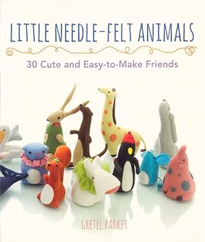 Imagen del vendedor de Little Needle-Felt Animals: 20 Cute and Easy-to-Make Friends. a la venta por Buch von den Driesch