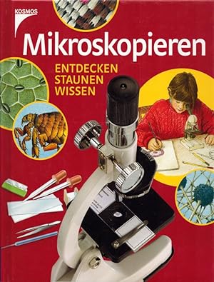 Mikroskopieren: Entdecken - staunen - wissen.