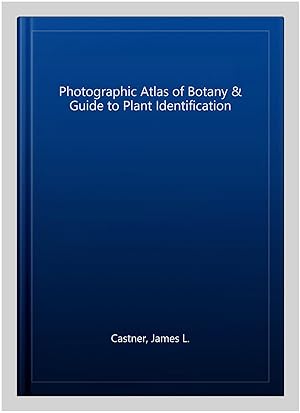 Seller image for Photographic Atlas of Botany & Guide to Plant Identification for sale by GreatBookPricesUK