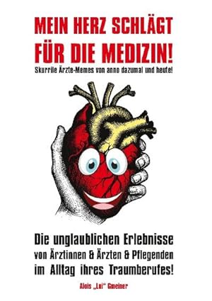 Bild des Verkufers fr Mein Herz schlgt fr die Medizin! : Skurrile rzte-Memes von anno dazumal und heute! zum Verkauf von AHA-BUCH GmbH