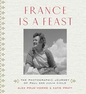 Seller image for France Is a Feast: The Photographic Journey of Paul and Julia Child (Hardback or Cased Book) for sale by BargainBookStores