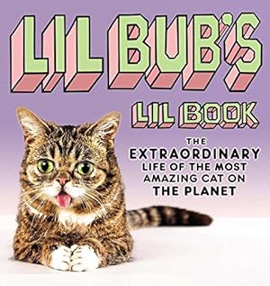 Imagen del vendedor de Lil BUB's Lil Book: The Extraordinary Life of the Most Amazing Cat on the Planet a la venta por WeBuyBooks 2