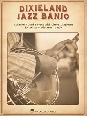 Immagine del venditore per Dixieland Jazz Banjo : Authentic Lead Sheets With Chord Diagrams for Tenor & Plectrum Banjo venduto da GreatBookPrices