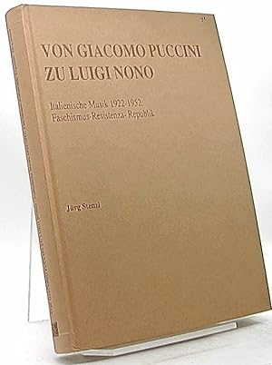 Bild des Verkufers fr Von Giacomo Puccini zu Luigi Nono : italienische Musik 1922 - 1952, Faschismus-Resistenza-Republik. zum Verkauf von Antiquariat Unterberger