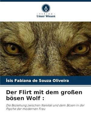Seller image for Der Flirt mit dem groen bsen Wolf : : Die Beziehung zwischen Naivitt und dem Bsen in der Psyche der modernen Frau for sale by AHA-BUCH GmbH