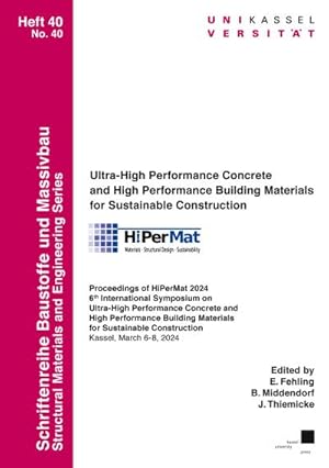 Seller image for Ultra-High Performance Concrete and High Performance Building Materials for Sustainable Construction : Proceedings of HiPerMat 2024 6th International Symposium on Ultra-High Performance Concrete and High Performance Building Materials for Sustainable Construction Kassel, March 6-8, 2024 for sale by AHA-BUCH GmbH