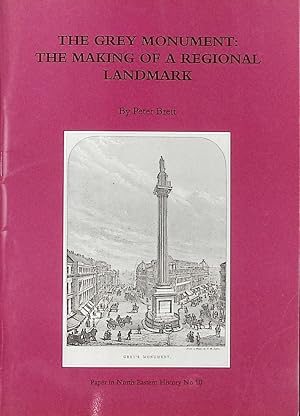 Seller image for The Grey Monument. The Making of a Regional Landmark. Paper in North Eastern History No 10 for sale by Barter Books Ltd