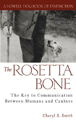 Seller image for The Rosetta Bone: The Key to Communication Between Humans and Canines for sale by The Book House, Inc.  - St. Louis