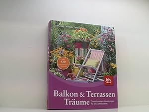 Seller image for Balkon- und Terrassen-Trume: Die schnsten Gestaltungen fr alle Jahreszeiten Friedrich Dagmar Strau ; Tanja Ratsch ; Dorothe Waechter for sale by Book Broker