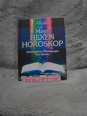 Mein Hexen-Horoskop : astromagische Weissagungen und Rituale. Maggie. [Ill.: Nicole Braunschweig]