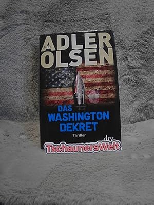 Das Washington-Dekret : Thriller. Jussi Adler-Olsen. Aus dem Dän. von Hannes Thiess und Marieke H...
