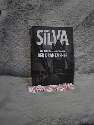 Der Drahtzieher : ein Gabriel-Allon-Thriller. Daniel Silva ; aus dem Amerikanischen von Wulf Bergner