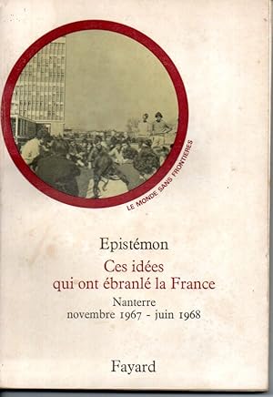 Ces idées qui ont ébranlé la France (Nanterre, novembre 1967- juin 1968)