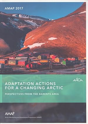 AMAP 2017 : Adaptation Actions for a Changing Arctic : Perspectives from the Barents Area