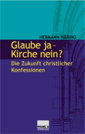 Bild des Verkufers fr Glaube ja - Kirche nein?: Die Zukunft christlicher Konfessionen zum Verkauf von Bcherbazaar