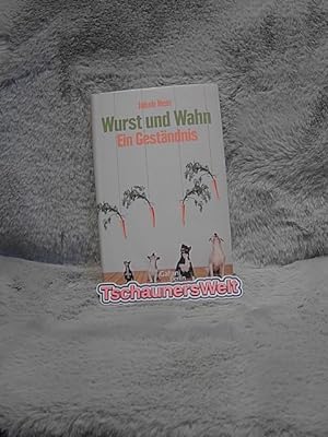 Bild des Verkufers fr Wurst und Wahn : ein Gestndnis. zum Verkauf von TschaunersWelt