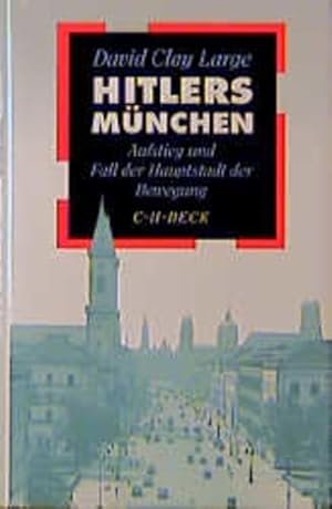 Bild des Verkufers fr Hitlers Mnchen: Aufstieg und Fall der Hauptstadt der Bewegung zum Verkauf von Bcherbazaar