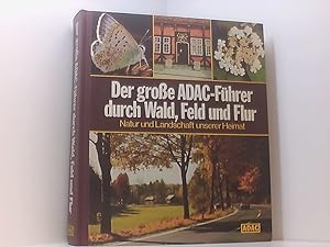 Bild des Verkufers fr Der groe ADAC-Fhrer durch Wald, Feld und Flur : Natur und Landschaft unserer Heimat. Natur u. Landschaft unserer Heimat zum Verkauf von Book Broker