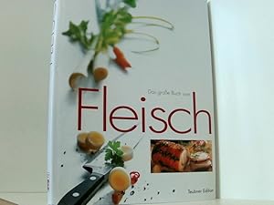 Image du vendeur pour Das groe Buch vom Fleisch (Teubner Edition) Schlachtfleisch von Rind, Kalb, Schwein, Lamm und Ziege ; Warenkunde, Zuschnitte, Kchenpraxis und Rezepte mis en vente par Book Broker