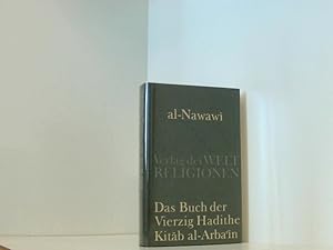 Bild des Verkufers fr Das Buch der Vierzig Hadithe: Kitab al-Arba'in. Mit dem Kommentar von Ibn Daqiq al-'Id Ya?y? Ibn Sharaf al-Nawaw?. Mit dem Kommentar von Ibn Daq?q al-??d. Aus dem Arab. bers. und hrsg. von Marco Schller zum Verkauf von Book Broker