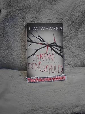 Erkenne deine Schuld : Thriller. Tim Weaver. Übers. von Karin Dufner / Goldmann ; 48268