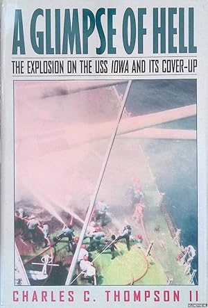 Imagen del vendedor de A Glimpse of Hell: The Explosion on the USS Iowa & Its Cover-Up a la venta por Klondyke