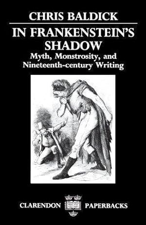 Bild des Verkufers fr In Frankenstein's Shadow: Myth, Monstrosity, and Nineteenth-Century Writing (Clarendon Paperbacks) zum Verkauf von WeBuyBooks