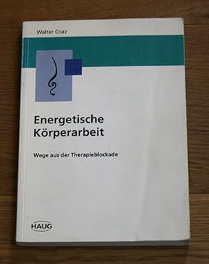 Bild des Verkufers fr Energetische Krperarbeit: Wege aus der Therapieblockade. zum Verkauf von Antiquariat Gallenberger