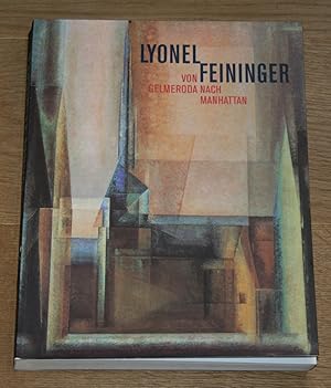 Bild des Verkufers fr Lyonel Feininger - von Gelmeroda nach Manhattan. Retrospektive der Gemlde. zum Verkauf von Antiquariat Gallenberger