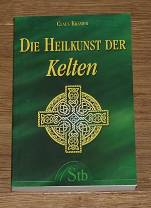 Die Heilkunst der Kelten. Eine faszinierende Reise in die Welt der Druiden.