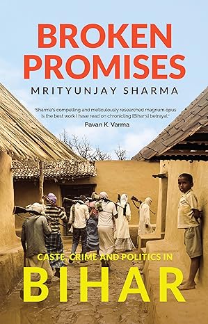 Seller image for Broken Promises: Caste, Crime and Politics in Bihar for sale by Vedams eBooks (P) Ltd
