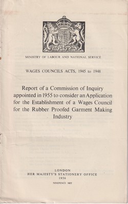 Immagine del venditore per Report of a Commission of Inquiry Appointed in 1955 to Consider an Application for the Establishment of a Wages Council for the Rubber Proofed Garment Making Industry venduto da Kennys Bookshop and Art Galleries Ltd.