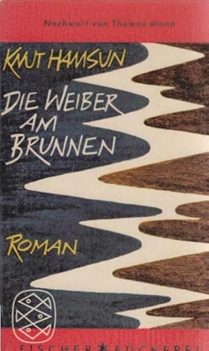 Seller image for Die Weiber am Brunnen : Roman. Knut Hamsun. Mit e. Nachw. von Thomas Mann. Berecht. bers. von Pauline Klaiber-Gottschau / Fischer Bcherei ; Bd. 262 for sale by Schrmann und Kiewning GbR