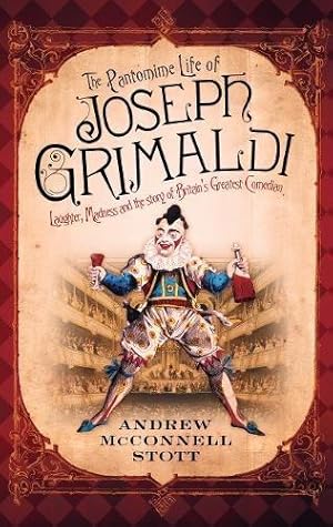 Bild des Verkufers fr The Pantomime Life of Joseph Grimaldi: Laughter, Madness and the Story of Britain's Greatest Comedian zum Verkauf von WeBuyBooks