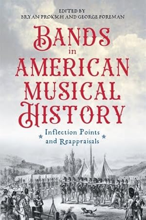 Image du vendeur pour Bands in American Musical History : Inflection Points and Reappraisals mis en vente par GreatBookPrices