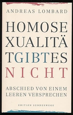 Bild des Verkufers fr Homosexualitt gibt es nicht. Abschied von einem leeren Versprechen. zum Verkauf von Ballon & Wurm GbR - Antiquariat