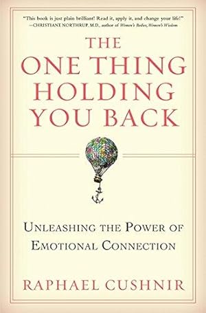 Seller image for The One Thing Holding You Back: Unleashing the Power of Emotional Connection for sale by WeBuyBooks