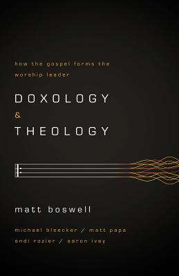 Seller image for Doxology and Theology: How the Gospel Forms the Worship Leader (Paperback or Softback) for sale by BargainBookStores