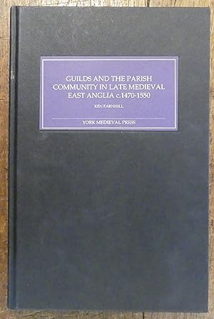 Guilds and the Parish Community in Late Medieval East Anglia C.1470-1550