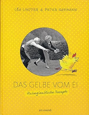 Bild des Verkufers fr Das Gelbe vom Ei - Huhnglaubliche Rezepte zum Verkauf von Antiquariat Torsten Bernhardt eK