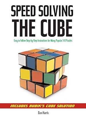 Bild des Verkufers fr Speedsolving the Cube: Easy-to-Follow, Step-by-Step Instructions for Many Popular 3-D Puzzles zum Verkauf von WeBuyBooks