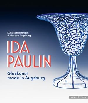 Bild des Verkufers fr Ida Paulin : Glaskunst made in Augsburg zum Verkauf von AHA-BUCH GmbH