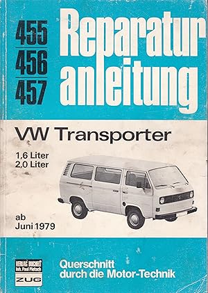 Bild des Verkufers fr Reparaturanleitung 455 / 456 / 457: VW Transporter 1m6 Liter / 2,0 Liter ab Juni 1979 zum Verkauf von Antiquariat Torsten Bernhardt eK