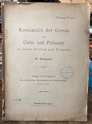 Konstantin der Große als Christ und Philosoph in seinen Briefen und Erlassen. Beilage zum Program...