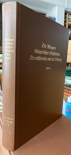 Bild des Verkufers fr Die Wappen brgerlicher Geschlechter Deutschlands und der Schweiz. Teil 1. zum Verkauf von Antiquariat Thomas Nonnenmacher