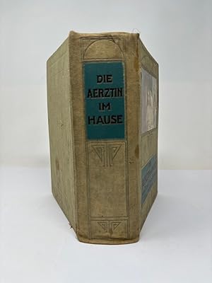 Bild des Verkufers fr Die rztin im Hause Ein Buch der Aufklrung und Belehrung fr Gesunde und Kranke ber die wichtigsten Fragen der Gesundheitslehre und Heilkunde wurde prmiert auf der internationalen Hygiene Ausstellung Dresden 1911Weltaustellung fr Gesundheitspflege, zum Verkauf von Antiquariat REDIVIVUS