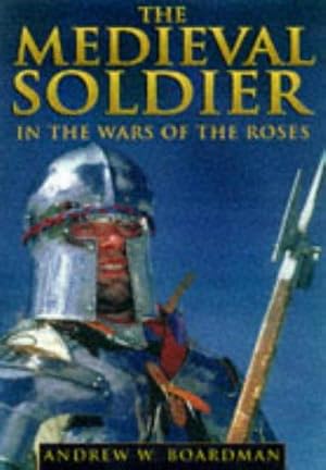 Seller image for The Medieval Soldier: In The Wars of the Roses for sale by WeBuyBooks