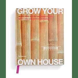 Image du vendeur pour Grow your own House, Simon Velez und die Bambusarchitektur mis en vente par artbook-service