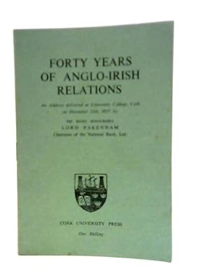 Seller image for Forty Years of Anglo-Irish Relations for sale by World of Rare Books