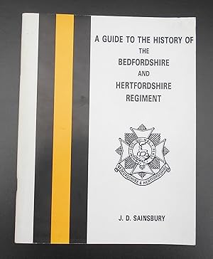 Seller image for A Guide to the History of the Bedfordshire and Hertfordshire Regiment for sale by Springwell Books